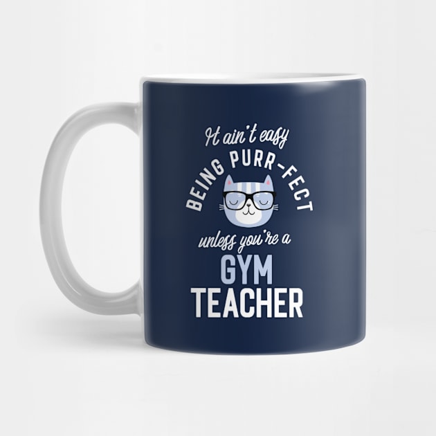 Gym Teacher Cat Lover Gifts - It ain't easy being Purr Fect by BetterManufaktur